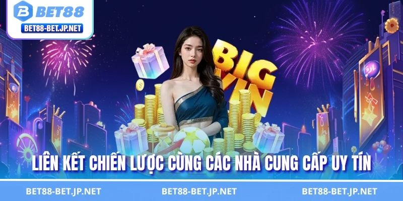 Liên kết chiến lược cùng các nhà cung cấp uy tín