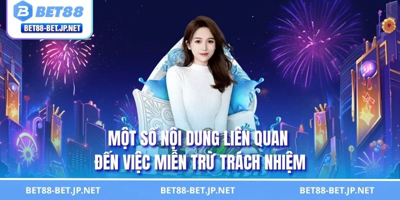 Một số nội dung liên quan đến việc miễn trừ trách nhiệm