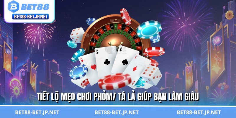 Mẹo Chơi Phỏm/ Tá Lả - Bí Thuật Khiến Đối Thủ Bó Tay 3 Tiết lộ mẹo chơi phỏm/ tá lả giúp bạn làm giàu
